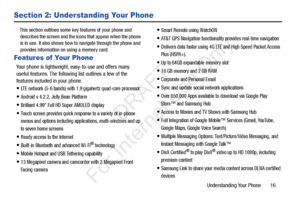 Page 23Understanding Your Phone       16
Section 2: Understanding Your Phone
This section outlines some key features of your phone and 
describes the screen and the ico ns that appear when the phone 
is in use. It also shows how to  navigate through the phone and 
provides information on using a memory card.
Features of Your Phone
Your phone is lightweight, easy-to-use and offers many 
useful features. The following list outlines a few of the 
features included in your phone.
LTE network (5-6 bands) with 1.9...