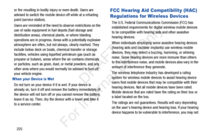 Page 232225
or fire resulting in bodily injury or even death. Users are 
advised to switch the mobile device off while at a refueling 
point (service station). 
Users are reminded of the need to
 observe restrictions on the 
use of radio equipment in fu el depots (fuel storage and 
distribution areas), chemical  plants, or where blasting 
operations are in progress. Areas with a potentially explosive 
atmosphere are often, but not always, clearly marked. They 
include below deck on boats, chemical transfer or...