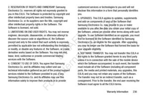 Page 243Warranty Information       236
2. RESERVATION OF RIGHTS AND OWNERSHIP. Samsung 
Electronics Co. reserves all ri
ghts not expressly granted to 
you in this EULA. The Software  is protected by copyright and 
other intellectual property laws and treaties. Samsung 
Electronics Co. or its suppliers own the title, copyright and 
other intellectual property rights in the Software. The 
Software is licensed, not sold.
3. LIMITATIONS ON END USER  RIGHTS. You may not reverse 
engineer, decompile, disassemble, or...