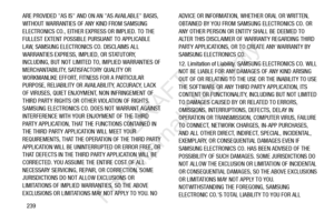 Page 246239
ARE PROVIDED AS IS AND ON AN AS AVAILABLE BASIS, 
WITHOUT WARRANTIES OF ANY KIND FROM SAMSUNG 
ELECTRONICS CO., EITHER EXPRESS OR IMPLIED. TO THE 
FULLEST EXTENT POSSIBLE PURSUANT TO APPLICABLE 
LAW, SAMSUNG ELECTRONICS CO. DISCLAIMS ALL 
WARRANTIES EXPRESS, IMPLIED, OR STATUTORY, 
INCLUDING, BUT NOT LIMITED TO, IMPLIED WARRANTIES OF 
MERCHANTABILITY, SATISFACTORY QUALITY OR 
WORKMANLIKE EFFORT, FITNESS FOR A PARTICULAR 
PURPOSE, RELIABILITY OR AVAILABILITY, ACCURACY, LACK 
OF VIRUSES, QUIET...