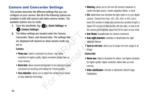 Page 10093
Camera and Camcorder Settings
This section describes the different settings that you can 
configure on your camera. Not all of the following options are 
available in both still camera and video camera modes. The 
available options vary by mode.
1. From the viewfinder, tap   (
Quick Settings) ➔  
 (
Camera Settings). 
2. The follow settings are  located under the Camera, 
Camcorder, Share, and Genera l tabs. The settings that 
are displayed will depend on what camera mode you 
are in.
Camera:
: Select...