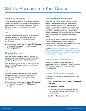 Page 14 
 
From a Home screen, tap   Apps >  Settings  
> Personal > Accounts >   Add account> 
Samsung account. 
     
 
 
   
   
 
 
 
Set Up Accounts on Your Device
 
Samsung Account 
Create a Samsung account for access to Samsung 
content and apps on your device. When you turn on 
your device for the �rst time, set up your existing 
Samsung account or create a new Samsung 
account. 
– or – 
To create a new Samsung account or set up your 
Samsung account on your device at any time, 
use Accounts...