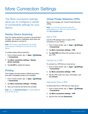 Page 78     
   
   
   
     
      
   
   
   
   
   
   
   
More Connection Settings
 
The More connection settings 
allow you to con�gure a variety 
of connectivity settings for your 
device. 
Nearby Device Scanning 
Scan for nearby devices to connect to and set them 
up easily. You receive a noti�cation when there are 
available devices to connect to. 
Note : This function uses Bluetooth Low Energy 
scanning even if Bluetooth is turned o� on your 
device. 
To enable nearby...