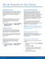 Page 14 
 
From a Home screen, tap   Apps >  Settings  
> Personal > Accounts >   Add account> 
Samsung account. 
     
 
 
   
   
 
 
 
Set Up Accounts on Your Device
 
Samsung Account 
Create a Samsung account for access to Samsung 
content and apps on your device. When you turn on 
your device for the �rst time, set up your existing 
Samsung account or create a new Samsung 
account. 
– or – 
To create a new Samsung account or set up your 
Samsung account on your device at any time, 
use Accounts...
