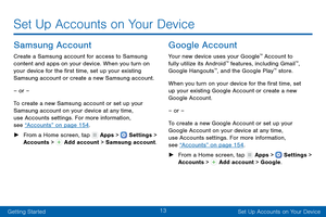 Page 2213
Getting StartedSet Up Accounts on Your Device
Set Up Accounts on Your Device
Samsung Account
Create a Samsung account for access to Samsung 
content and apps on your device. When you turn on 
your device for the first time, set up your existing 
Samsung account or create a new Samsung account.
– or –
To create a new Samsung account or set up your 
Samsung account on your device at any time, 
use Accounts settings. For more information, 
see “Accounts” on page 154 .
 ►F

rom a Home screen, tap 
 Apps >...