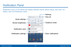 Page 3526
Know Your DeviceNotification Panel
Notification icons on the Status bar display calendar events, device status, and more. For 
details, open the Notification panel.
Notification Panel
Clear notifications View all Settings
Notification card
Screen brightness
Quick settings
Notification settings
Outdoors mode   