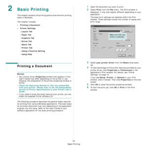 Page 64
Basic Printing
12
2Basic Printing 
This chapter explains the printing options and common printing 
tasks in Windows. 
This chapter includes:
• Printing a Document
• Printer Settings- Layout Tab
- Paper Tab
- Graphics Tab
- Extras Tab
- About Tab
- Printer Tab
- Using a Favorite Setting
- Using Help
Printing a Document
NOTES: 
• Your printer driver 
Properties window that appears in this 
User’s Guide may differ depending on the printer in use. 
However the composition of the printer properties window is...