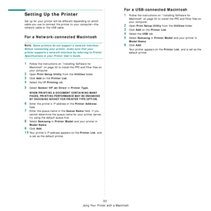 Page 85
Using Your Printer with a Macintosh
33
Setting Up the Printer 
Set up for your printer will be different depending on which 
cable you use to connect the printer to your computer—the 
network cable or the USB cable.
For a Network-connected Macintosh
NOTE: Some printers do not support a network interface. 
Before connecting your printer, make sure that your 
printer supports a network interface by referring to Printer 
Specifications in your Printer User’s Guide.
1Follow the instructions on “Installing...