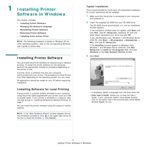 Page 71Installing Printer Software in Windows
4
1Installing Printer 
Software in Windows
This chapter includes:
• Installing Printer Software
• Changing the Software Language
• Reinstalling Printer Software
•Removing Printer Software
• Installing mono printer driver
NOTE: The following procedure is based on Windows XP, for 
other operating systems, refer to the corresponding Windows 
users guide or online help.
Installing Printer Software
You can install the printer software for local printing or network...