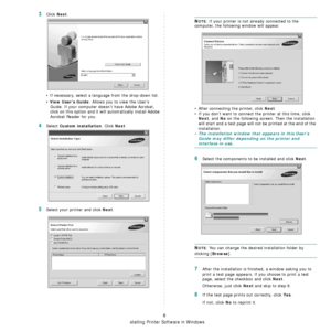 Page 73Installing Printer Software in Windows
6
3Click Next. 
• If necessary, select a language from the drop-down list.
• 
View User’s Guide: Allows you to view the User’s 
Guide. If your computer doesn’t have Adobe Acrobat, 
click on this option and it will automatically install Adobe 
Acrobat Reader for you.
4Select Custom installation. Click Next.
5Select your printer and click Next.
NOTE: If your printer is not already connected to the 
computer, the following window will appear.
• After connecting the...