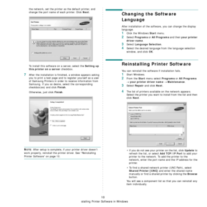 Page 77Installing Printer Software in Windows
10
the network, set the printer as the default printer, and 
change the port name of each printer. Click 
Next.
To install this software on a server, select the 
Setting up 
this printer on a server
 checkbox.
7After the installation is finished, a window appears asking 
you to print a test page and to register yourself as a user 
of Samsung Printers in order to receive information from 
Samsung. If you so desire, select the corresponding 
checkbox(es) and click...