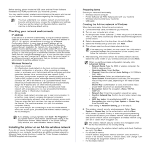 Page 2424 _Getting started
Before starting, please locate the USB cable and the Printer Software 
Installation CD-ROM provided with your machine (;printer).
You may need to contact a network administrator or the person who has set 
up your wireless network for information regarding the configuration.
Checking your network environments 
IP address
Every device in a network is identified by a unique numerical address 
called an IP Address. Your machine came with a default IP address of 
192.0.0.192, and you can...