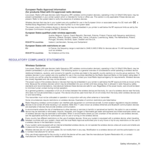 Page 11Safety information_11
European Radio Approval Information
(for products fitted with EU-approved radio devices)
Low power, Radio LAN type devices (radio frequency (RF) wireless communication devices), operating in the 2.4 GHz/5 GHz band, may be 
present (embedded) in your printer system which is intended for home or office use. This section is only applicable if these devices are 
present. Refer to the system label to verify the presence of wireless devices.
Wireless devices that may be in your system are...