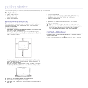 Page 2020 _Getting started
getting started
This chapter gives you step-by-step instructions for setting up the machine.
This chapter includes:
• Setting up the hardware
• Printing a demo page
• System requirements
• Setting up the network• Using a wired network
• Using a wireless network(windows/CLP-310W, CLP-315W only)
• Using a wireless network(CLP-310W, CLP-315W only)
• Machines basic settings
SETTING UP THE HARDWARE
This section shows the steps to set up the hardware which is explained in 
the Quick Install...