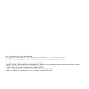 Page 65© 2008 Samsung Electronics Co., Ltd. All rights reserved.
This user’s guide is provided for information purposes only. All information included herein is subject to change without notice.
Samsung Electronics is not responsible for any direct or indirect damages, arising from or related to use of this user’s guide.
• Samsung and Samsung logo are trademarks of Samsung Electronics Co., Ltd.
• Microsoft, Windows, Windows Vista, Windows 7 and Windows 2008 Server R2 are either registered trademarks or...