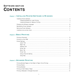 Page 681
SOFTWARE SECTION 
C
ONTENTS
Chapter 1: INSTALLING PRINTER SOFTWARE IN WINDOWS
Installing Printer Software  ........................................................................................................  4
Installing Software for Local Printing  .................................................................................  4
Installing Software for Network Printing .............................................................................  7
Changing the Software Language...