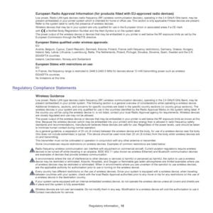 Page 15Regulatory information_ 15
European Radio Approval Information (for products fitted with EU-approved radio devices)
Low power, Radio LAN type devices (radio frequency (RF) wireless co mmunication devices), operating in the 2.4 GHz/5 GHz band, may be 
present (embedded) in your printer system wh ich is intended for home or office use. This section is only applicable if these de vices are present. 
Refer to the system label to verify  the presence of wireless devices.
Wireless devices that may be in your...