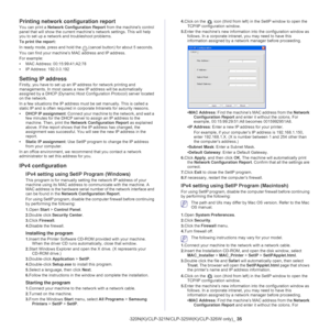 Page 35Network setup (CLP-320N(K)/CLP-321N/CLP-325W(K)/CLP-326W only)_ 35
Printing network configuration report
You can print a Network Configuration Report from the machines control 
panel that will show the current machine’s network settings. This will help 
you to set up a network and troubleshoot problems.
To print the report:
In ready mode, press and hold the 
 (cancel button) for about 5 seconds. 
You can find your machine’s MAC address and IP address.
For example:
• MAC
 Address: 00:15:99:41:A2:78
•IP...