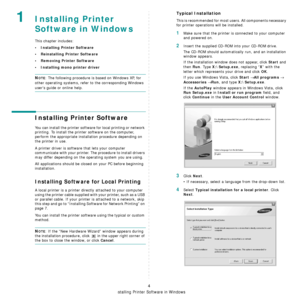 Page 62Installing Printer Software in Windows
4
1Installing Printer 
Software in Windows
This chapter includes:
• Installing Printer Software
• Reinstalling Printer Software
•Removing Printer Software
• Installing mono printer driver
NOTE: The following procedure is based on Windows XP, for 
other operating systems, refer to the corresponding Windows 
users guide or online help.
Installing Printer Software
You can install the printer software for local printing or network 
printing. To install the printer...