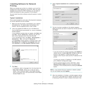 Page 65Installing Printer Software in Windows
7
Installing Software for Network 
Printing
When you connect your printer to a network, you must first 
configure the TCP/IP settings for the printer. After you have 
assigned and verified the TCP/IP settings, you are ready to 
install the software on each computer on the network.
You can install the printer software using the typical or custom 
method.
Typical Installation
This is recommended for most users. All components necessary 
for printer operations will be...