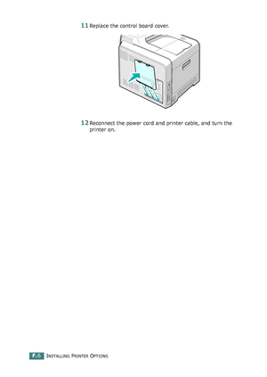 Page 264INSTALLING PRINTER OPTIONSF.6
11Replace the control board cover. 
12Reconnect the power cord and printer cable, and turn the 
printer on.
qownlo#ded2(rom2Q#nu#lsKrinterIcom2Q#nu#ls 