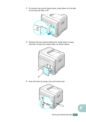 Page 267INSTALLING PRINTER OPTIONSF.9
F
2To remove the control board cover, press down on the tabs 
at the top and take it off. 
3Remove the two screws holding the metal plate in place, 
and then remove the metal cover, as shown below.
4Push the hole lid using a tool with sharp end.
qownlo#ded2(rom2Q#nu#lsKrinterIcom2Q#nu#ls 