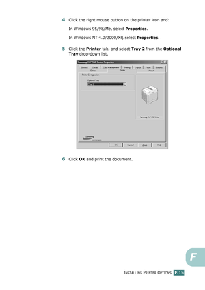 Page 273INSTALLING PRINTER OPTIONSF.15
F
4Click the right mouse button on the printer icon and: 
In Windows 95/98/Me, select 
Properties.
In Windows NT 4.0/2000/XP, select 
Properties.
5Click the Printer tab, and select Tray 2 from the Optional 
Tray drop-down list.
6Click OK and print the document.
qownlo#ded2(rom2Q#nu#lsKrinterIcom2Q#nu#ls 