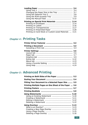 Page 37 
3 
Loading Paper  ...........................................................  3.4
 
Using Tray 1  ........................................................  3.4
Changing the Paper Size in the Tray ........................  3.7
Using the Optional Tray 2  ......................................  3.8
Using the Multi-purpose Tray  .................................  3.9
Using the Manual Feed  ........................................  3.12 
Printing on Special Print Materials  .............................