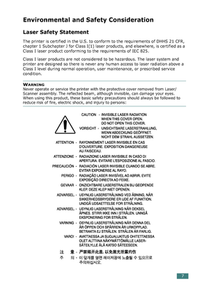 Page 417
Environmental and Safety Consideration
Laser Safety Statement
The printer is certified in the U.S. to conform to the requirements of DHHS 21 CFR, 
chapter 1 Subchapter J for Class I(1) laser products, and elsewhere, is certified as a 
Class I laser product conforming to the requirements of IEC 825.
Class I laser products are not considered to be hazardous. The laser system and 
printer are designed so there is never any human access to laser radiation above a 
Class I level during normal operation,...