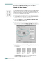 Page 120ADVANCED PRINTING5.6
Printing Multiple Pages on One 
Sheet of the Paper
You can select the number of pages to print on a single sheet of 
paper. To print more than one page per sheet, the pages are 
smaller and arranged in the order you specify on the sheet. You 
can print up to 16 pages on one sheet.
1To change the print settings from your software application, 
access the printer Properties. See page 4.3.
2From the Layout tab, choose Multiple Pages per Side 
from the Type drop-down list. 
3Select the...