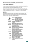 Page 417
Environmental and Safety Consideration
Laser Safety Statement
The printer is certified in the U.S. to conform to the requirements of DHHS 21 CFR, 
chapter 1 Subchapter J for Class I(1) laser products, and elsewhere, is certified as a 
Class I laser product conforming to the requirements of IEC 825.
Class I laser products are not considered to be hazardous. The laser system and 
printer are designed so there is never any human access to laser radiation above a 
Class I level during normal operation,...