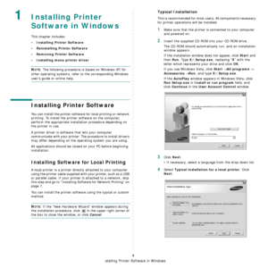 Page 75
Installing Printer Software in Windows
4
1Installing Printer 
Software in Windows
This chapter includes:
• Installing Printer Software
• Reinstalling Printer Software
•Removing Printer Software
• Installing mono printer driver
NOTE: The following procedure is based on Windows XP, for 
other operating systems, refer  to the corresponding Windows 
users guide or online help.
Installing Printer Software
You can install the printer software for local printing or network 
printing. To install the printer...