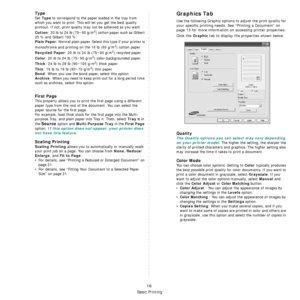 Page 87
Basic Printing
16
Type
Set Type to correspond to the paper loaded in the tray from 
which you want to print. This will let you get the best quality 
printout. If not, print quality ma y not be acheived as you want.
Cotton: 20 lb to 24 lb (75~90 g/m2) cotton paper such as Gilbert 
25 % and Gilbert 100 %. 
Plain Paper: Normal plain paper. Select th is type if your printer is 
monochrome and printing on the 16 lb (60 g/m2) cotton paper. 
Recycled Paper: 20 lb to 24 lb (75~90 g/m2) recycled paper.
Color: 20...