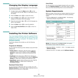 Page 20Setting Up Your Printer
2.9
Changing the Display Language
To change the language that is displayed on the control panel, 
take the following steps:
1In ready mode, press the Menu button ( ) on the 
control panel until you see “Setup” on the bottom line of 
the display.
2Press the Enter button ( ) to access the menu.
3Press the Enter button ( ) when “LCD Language” 
displays on the bottom line of the display.
4Press the scroll button (  or  ) until the language you 
want to use displays.
5Press the Enter...