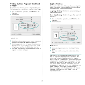 Page 108
37
Printing Multiple Pages on One Sheet 
of Paper
You can print more than one page on a single sheet of paper. 
This feature provides a cost-effective way to print draft pages.
1From your Macintosh application, select Print from the 
File menu. 
2Select Layout.
3Select the number of pages you want to print on one sheet 
of paper on the 
Pages per Sheet drop-down list.
4Select the page order from the Layout Direction option.
To print a border around each page on the sheet, select 
the option you want...