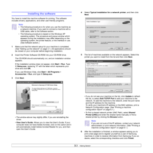 Page 26
3.3   
Installing the software
You have to install the machine software for printing. The software 
includes drivers, applications, an d other user friendly programs. 
Note
• The following procedure is for when you use the machine as 
a network machine. If you want to connect a machine with a 
USB cable, refer to the 
Software section.
• The following procedure is based on the Windows XP  operating system. The procedu re and popup window which 
appears during the installation may differ depending on the...