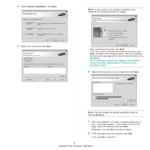 Page 77
Installing Printer Software in Windows
6
4Select Custom installation. Click Next.
5Select your printer and click Next.
NOTE: If your printer is not already connected to the 
computer, the following window will appear.
• After connecting the printer, click 
Next.
• If you don’t want to connect the printer at this time, click 
Next, and No on the following screen.  Then the installation 
will start and a test page will not be printed at the end of the 
installation.
• The installation window th at appears...