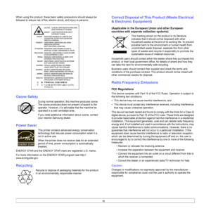 Page 10
iii
When using this product, these basic safety precautions should always be 
followed to reduce risk of fire, elec tric shock, and injury to persons:
Ozone Safety
During normal operation, this machine produces ozone. 
The ozone produced does not present a hazard to the 
operator. However, it is advisable that the machine be 
operated in a well ventilated area.
If you need additional information about ozone, contact 
your nearest Samsung dealer.
Power Saver
This printer contains advanced energy...