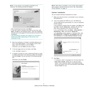 Page 76
Installing Printer Software in Windows
5
NOTE: If your printer is not already connected to the 
computer, the following window will appear.
• After connecting the printer, click 
Next.
• If you don’t want to connect the printer at this time, click 
Next, and No on the following screen. Then the installation 
will start and a test page will not be printed at the end of the 
installation.
• The installation window that appears in this User’s  Guide may differ depending on the printer and 
interface in...