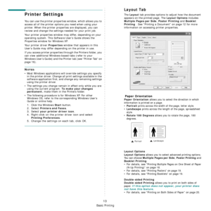 Page 86
Basic Printing
13
Printer Settings
You can use the printer properties window, which allows you to 
access all of the printer options you need when using your 
printer. When the printer properties are displayed, you can 
review and change the settings needed for your print job. 
Your printer properties window may differ, depending on your 
operating system. This Software User’s Guide shows the 
Properties window for Windows XP.
Your printer driver 
Properties window that appears in this 
User’s Guide may...