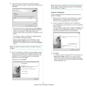 Page 103
Installing Printer Software in Windows
8
5The list of printers available on the network appears. 
Select the printer you want to install from the list and then 
click 
Next. 
• If you do not see your printer on the list, click 
Update to 
refresh the list, or select 
Add TCP/IP Port to add your 
printer to the network. To add the printer to the 
network, enter the port name and the IP address for the 
printer.
To verify your printer’s IP address or the MAC address, 
print a Network Configuration page.
•...