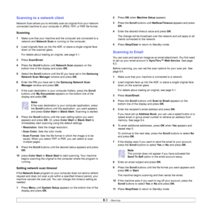 Page 42
8.3   
Scanning to a network client
Network Scan allows you to remotely scan an original from your network-
connected machine to your computer in JPEG, TIFF, or PDF file format. 
Scanning
1 Make sure that your machine and the computer are connected to a 
network and  Network Scan  is running on the computer.
2 Load originals face up into the ADF, or place a single original face 
down on the scanner glass.
For details about loading an original, see page 5.1.
3 Press  Scan/Email .
4 Press the  Scroll...