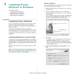 Page 99
Installing Printer Software in Windows
4
1Installing Printer 
Software in Windows
This chapter includes:
• Installing Printer Software
• Reinstalling Printer Software
• Removing Printer Software
Installing Printer Software
You can install the printer software for local printing or network 
printing. To install the printer software on the computer, 
perform the appropriate installation procedure depending on 
the printer in use.
A printer driver is software that lets your computer 
communicate with your...