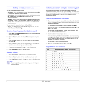 Page 19
2.3   
Setting sounds (CLX-3160FN only)
You can control the following sounds:
• Key Sound : Turns the key sound on or off. With this option set to  On
, 
a tone sounds each time a key is pressed.
• Alarm Sound : Turns the alarm sound on or off. With this option set to 
On
, an alarm tone sounds when an error occurs or fax 
communication ends.
• Speaker : Turns on or off the sounds from the telephone line through 
the speaker, such as a dial tone or a fax tone. With this option set to 
Comm.  which means...