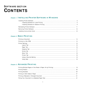 Page 113
1
SOFTWARE SECTION 
C
ONTENTS
Chapter 1: INSTALLING PRINTER SOFTWARE IN WINDOWS
Installing Printer Software  ................................................................................................... .....  5
Installing Software for Local Printing  .................................................................................  5
Installing Software for Network Printing .............................................................................  8
Reinstalling Printer Software...