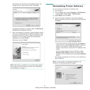 Page 123
Installing Printer Software in Windows
11
the network, set the printer as the default printer, and 
change the port name of each printer. Click 
Next.
To install this software on a server, select the 
Setting up 
this printer on a server
 checkbox.
7After the installation is finished, a window appears asking 
you to print a test page and to register yourself as a user 
of Samsung Printers in order to receive information from 
Samsung. If you so desire, select the corresponding 
checkbox(es) and click...