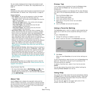 Page 130
Basic Printing
18
You can create a background text image to be printed on each 
page of your document. 
For details, see “Using Watermarks” on 
page 22.
Overlay
Overlays are often used to take  the place of preprinted forms and 
letterhead paper. 
For details, see “Using Overlays” on page 23.
Output Options
•Print Subset: You can set the sequence in which the pages 
print. Select the print or der from the drop-down list.
- 
Normal (1,2,3): Your printer prints all pages from the first 
page to the last...