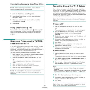 Page 141
Scanning
29
Uninstalling Samsung SmarThru Office
NOTE: Before beginning uninstall ation, ensure that all 
applications are closed on your computer. 
1From the Start menu, select Programs.
2Select SmarThru Office, and then select Uninstall 
SmarThru Office
.
3When your computer asks  you to confirm, read the 
statement and click 
OK. 
4Click Finish.
Using Onscreen Help File
For more information about Smar Thru, click   at the top right 
corner of the window. The SmarThru Help window opens and 
allows you...