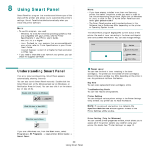 Page 142
Using Smart Panel
30
8Using Smart Panel
Smart Panel is a program that monitors and informs you of the 
status of the printer, and allows you to customize the printer’s 
settings. 
Smart Panel is installed automatically when you 
install the printer software.
NOTE:
• To use this program, you need:
- Windows. To check for wind ows operating system(s) that 
are compatible with your printer, refer to Printer 
Specifications in your Printer User’s Guide.
- Mac OS X 10.3 or higher
- Linux. To check for Linux...