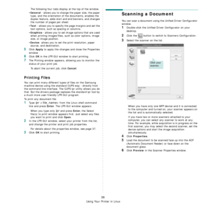 Page 150
Using Your Printer in Linux
38
The following four tabs display at the top of the window.
•
General - allows you to change the paper size, the paper 
type, and the orientation of  the documents, enables the 
duplex feature, adds start and end banners, and changes 
the number of pages per sheet.
•
Text - allows you to specify the page margins and set the 
text options, such as spacing or columns.
•
Graphics - allows you to set image options that are used 
when printing images/files, su ch as color...